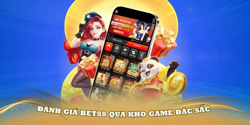 Đánh giá Bet88 qua kho game đặc sắc