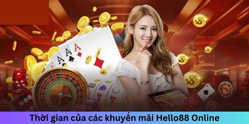 Thời gian của các khuyến mãi Hello88 online