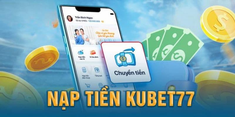 Lưu ý khi nạp tiền Kubet77