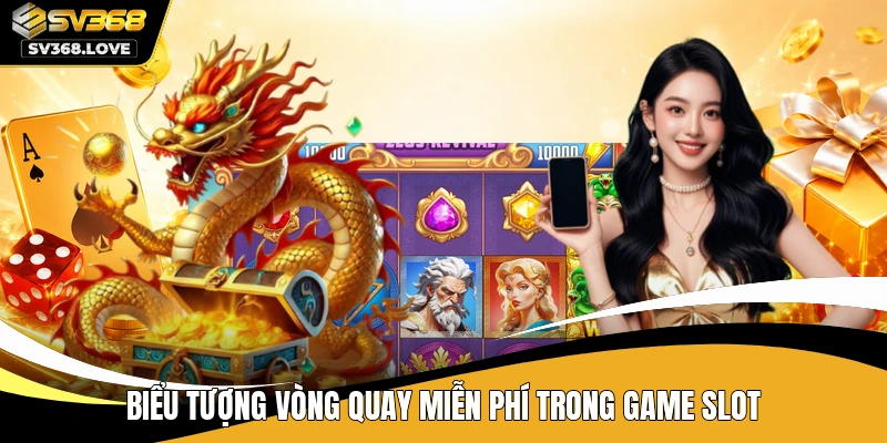 Biểu tượng vòng quay miễn phí trong game slot
