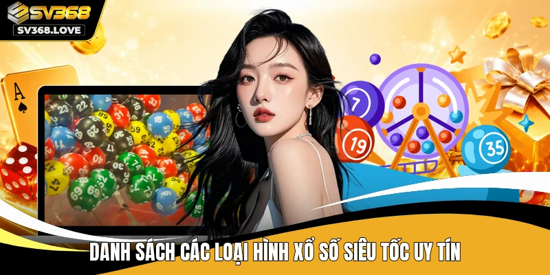 Danh sách các loại hình xổ số siêu tốc uy tín
