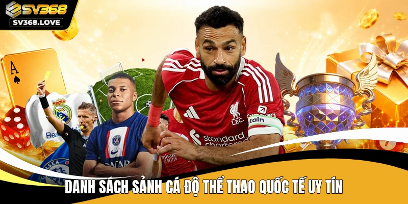 Danh sách sảnh cá độ thể thao quốc tế uy tín