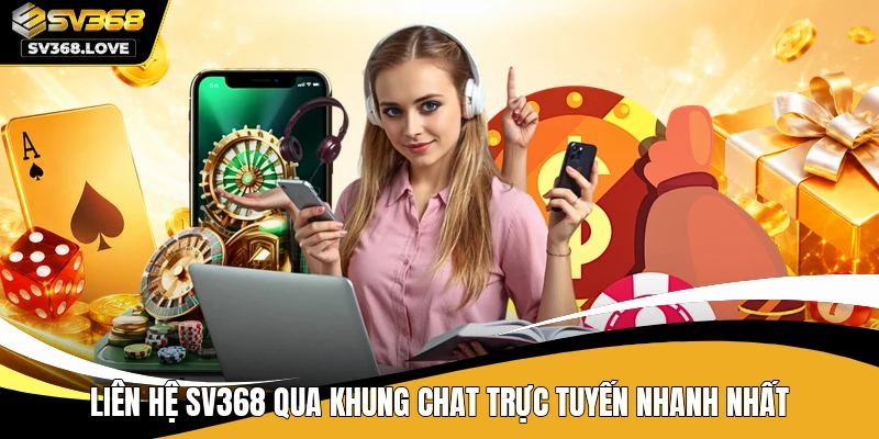 Liên hệ SV368 qua khung chat trực tuyến nhanh nhất