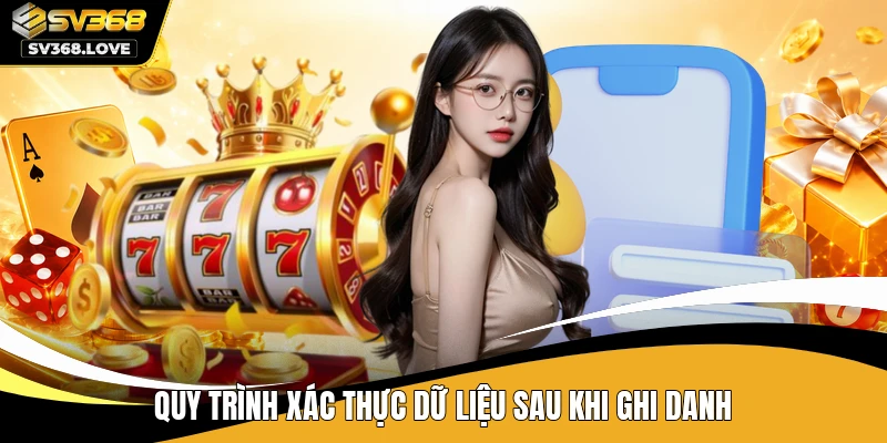 Quy trình xác thực dữ liệu sau khi ghi danh